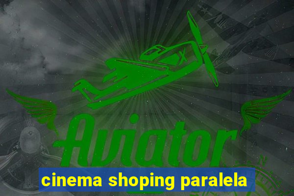 cinema shoping paralela